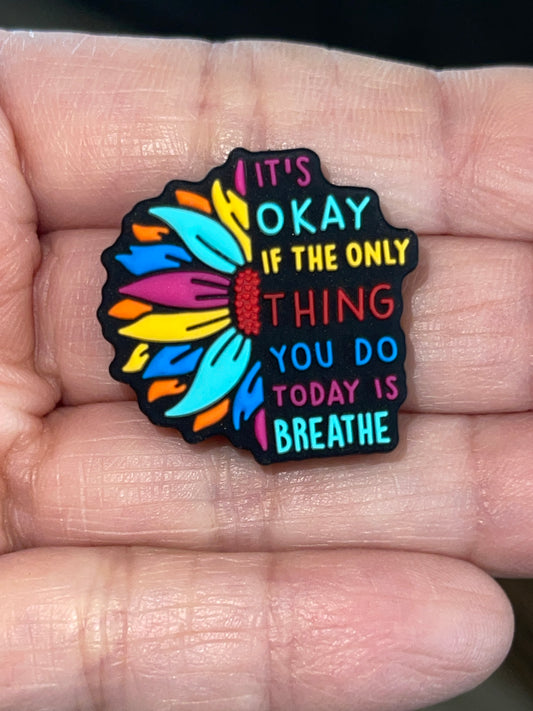 10. IT’S OK IF THE ONLY THING YOU DO TODAY IS BREATHE