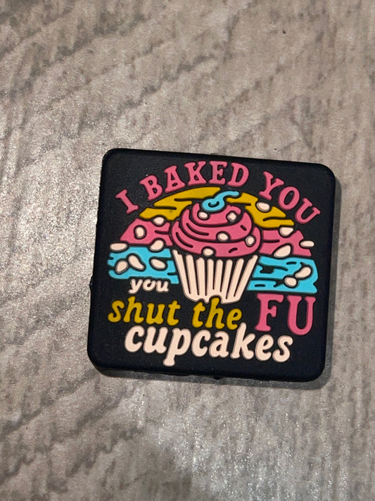 3&8 - I BAKED YOU SHUT THE FU CUPCAKE