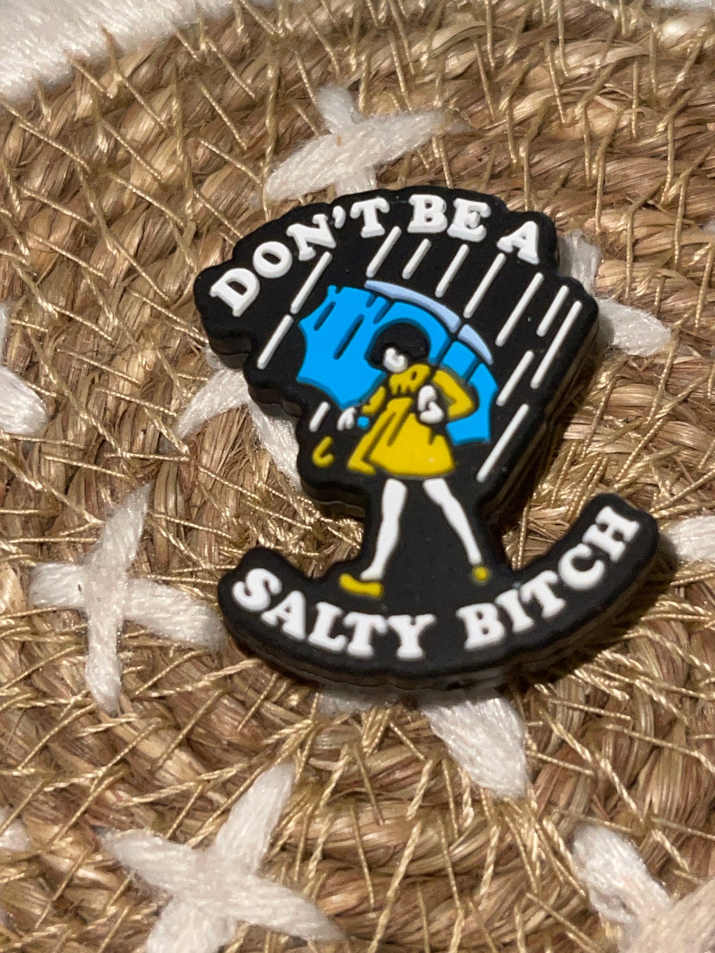 DON’T BE A SALTY BITCH SALT