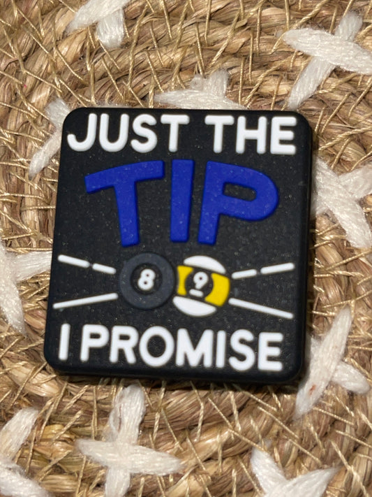 1- JUST THE TIP I PROMISE