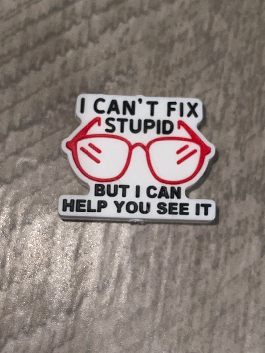 2- I CAN’T FIX STUPID